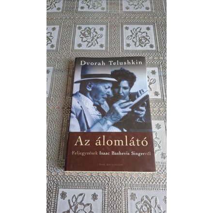 Dvorah Telushkin Az álomlátó - Feljegyzések Isaac Bashevis Singerről