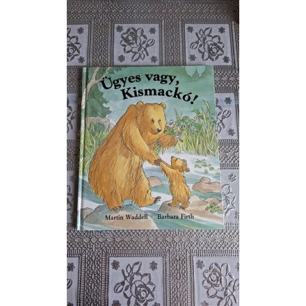 Martin Waddell Ügyes vagy, Kismackó!