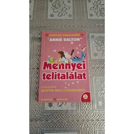 Annie Dalton Mennyei telitalálat - Mentsd meg a szerelmet