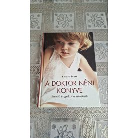   Dr. Kovács Ágnes A doktor néni könyve leendő és gyakorló szülőknek