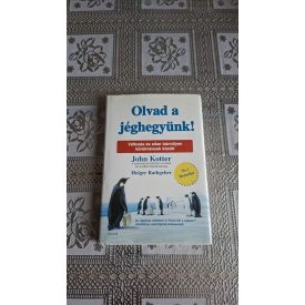   John Kotter Olvad a jéghegyünk! - Változás és siker bármilyen körülmények között