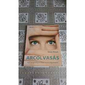   Simon Brown Arcolvasás - Kulcs az egészség és a kapcsolatok megértéséhez