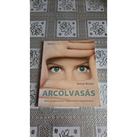 Simon Brown Arcolvasás - Kulcs az egészség és a kapcsolatok megértéséhez