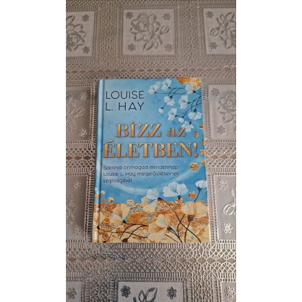 Louise L. Hay Bízz az életben!