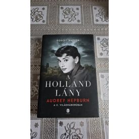   Robert Matzen A holland lány - Audrey Hepburn a II. világháborúban