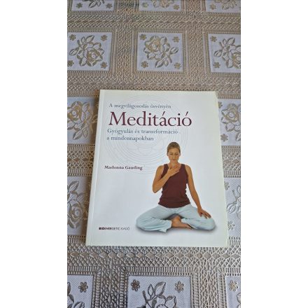 Madonna Gauding Meditáció - Gyógyulás és transzformáció a mindennapokban - A megvilágosodás ösvényén