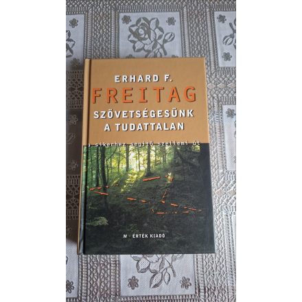 Erhard F. Freitag Szövetségesünk a tudattalan
