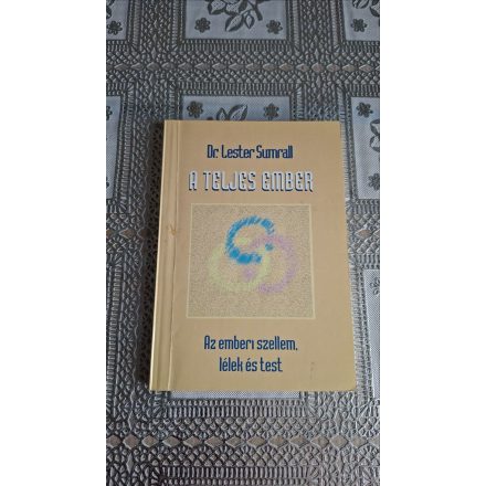 Sumrall, Lester, Dr. A teljes ember (Az emberi szellem, lélek és test)