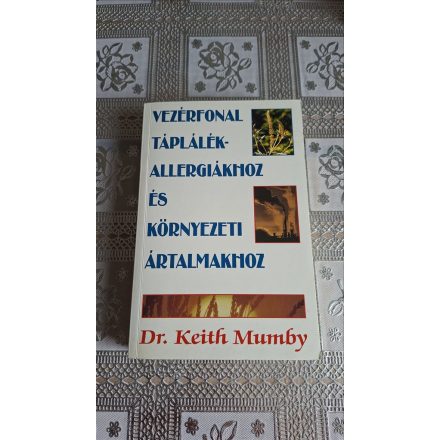 Dr. Keith Mumby Vezérfonal a táplálékallergiákhoz és környezeti ártalmakhoz