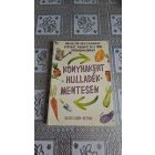 Katie Elzer-Peters Konyhakert hulladékmentesen - Növesszük újra a leveleket, szárakat, magokat és a többi zöldségmaradékot!