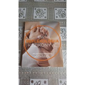   Pauline Wills A reflexológia kézikönyve - Holisztikus gyógyítás a kéz és a láb masszírozásával