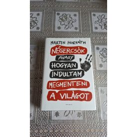   Martin Horváth Négercsók avagy hogyan indultam megmenteni a világot