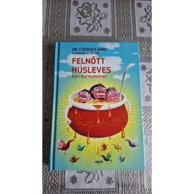   Dr. Csernus Imre Pampuryk Péter Felnőtt húsleves - Élet- és ételérzések
