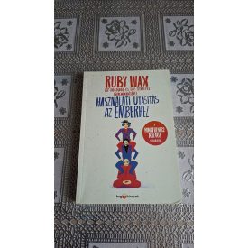   Ruby Wax Használati utasítás az emberhez - Egy idegtudós és egy szerzetes közreműködésével