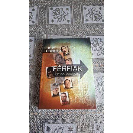 R. W. Connell Férfiak - Eltűnő szerepek