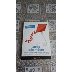   Iben Dissing Sandahl Játék dán módra - Hogyan neveljünk kiegyensúlyozott, érzelmileg rugalmas gyereket a szabad játék segítségével