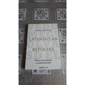   Jonah Berger Láthatatlan befolyás - Milyen erők alakítják a viselkedésünket?