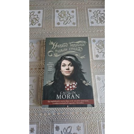 Moran, Caitlin Hogyan legyünk tökös csajok