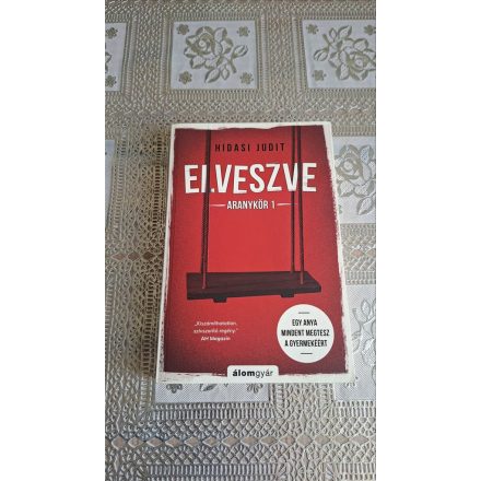 Hidasi Judit Elveszve - Aranykör 1 - Egy anya mindent megtesz a gyermekéért