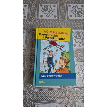 Nógrádi Gábor Gyerekrablás a Palánk utcában - Apa, gyere vissza!