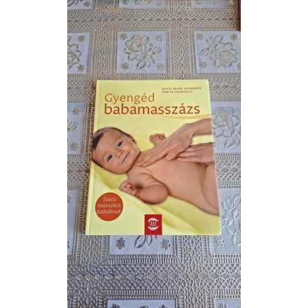 Rahel Rehm-Schweppe Sabine Grabosch Gyengéd babamasszázs - Siacu masszázs babáknak