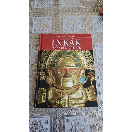 Daniel Gimeno (szerk.) Inkák és az andoki kultúrák - Nagy Civilizációk 1