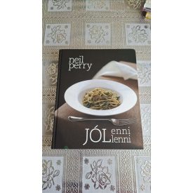 Neil Perry Jól enni, jól lenni