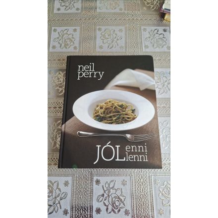 Neil Perry Jól enni, jól lenni