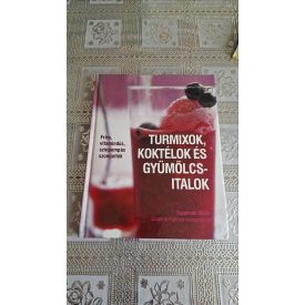   S. Olivier Joanna Farrow Turmixok, koktélok és gyümölcsitalok - Friss vitamindús, színpompás szomjoltók