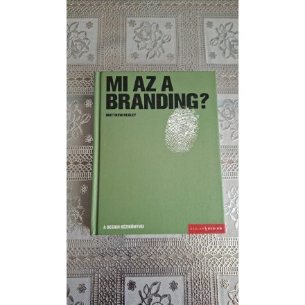Matthew Healey Mi az a branding? - A design kézikönyvei