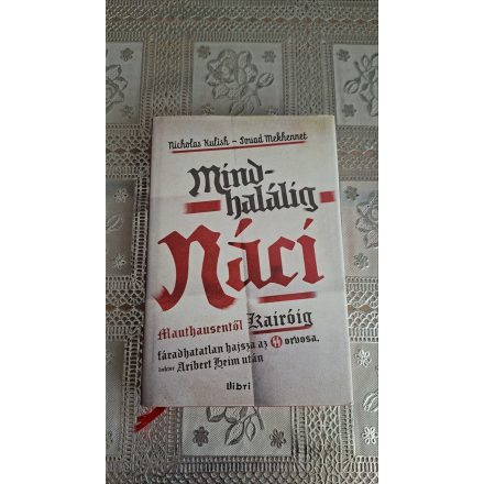 Kulish, Nicholas Mekhennet, Souad Mindhalálig náci - Hajsza Mauthausentől Kairóig az SS orvosa után