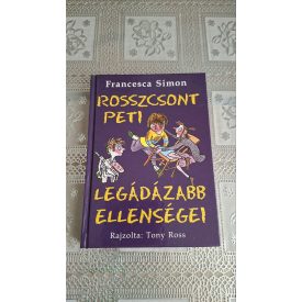 Francesca Simon Rosszcsont Peti legádázabb ellenségei