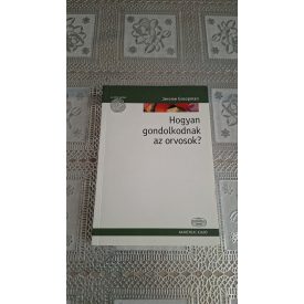 Groopman Jerome Hogyan gondolkodnak az orvosok?