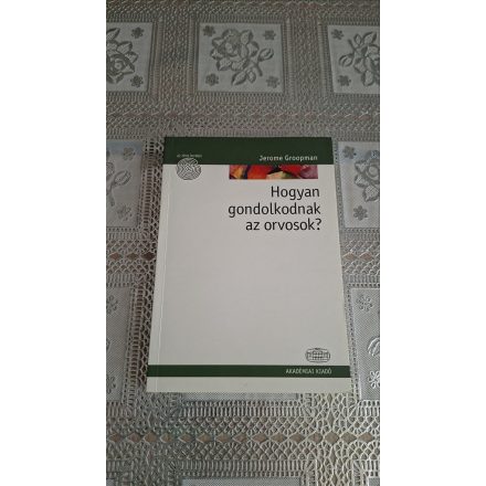 Groopman Jerome Hogyan gondolkodnak az orvosok?