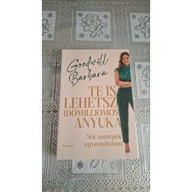 Goodwill Barbara Te is lehetsz időmilliomos anyuka