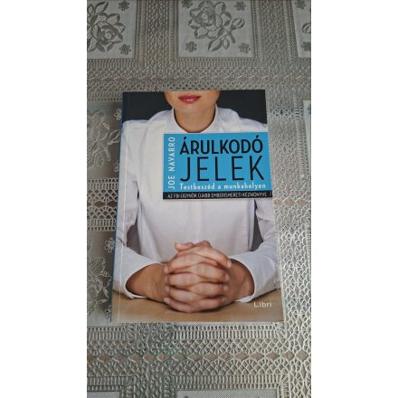 Joe Navarro Árulkodó jelek - Testbeszéd a munkahelyen