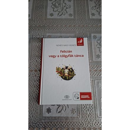 Nemes Nagy Ágnes Felicián vagy a tölgyfák tánca