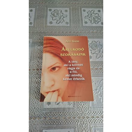 Ann Gadd Árulkodó szokásaink - A lány, aki a körmét rágja és a fiú, aki mindig késve érkezik