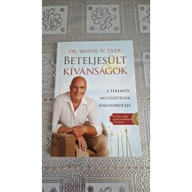 Dr. Wayne W. Dyer Beteljesült kívánságok