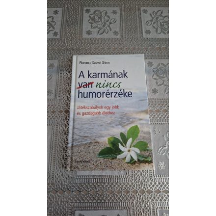 Florence Scovel Shinn A karmának nincs humorérzéke - Játékszabályok egy jobb és gazdagabb élethez
