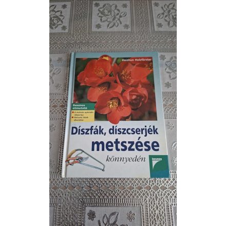 Heidrun Holzförster Díszfák, díszcserjék metszése könnyedén