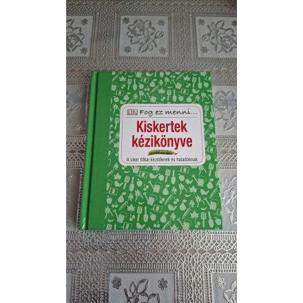 Fog ez menni... Kiskertek kézikönyve - A siker titkai kezdőknek és haladóknak