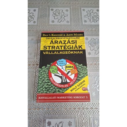 Dan S. Kennedy Jason Marrs Óriási profittartalmú árazási stratégiák kisvállalkozóknak