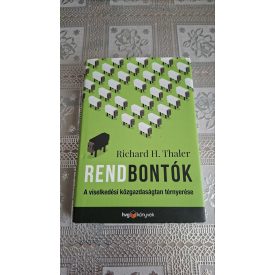   Richard H. Thaler Rendbontók - A viselkedési közgazdaságtan térnyerése