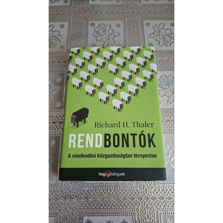 Richard H. Thaler Rendbontók - A viselkedési közgazdaságtan térnyerése
