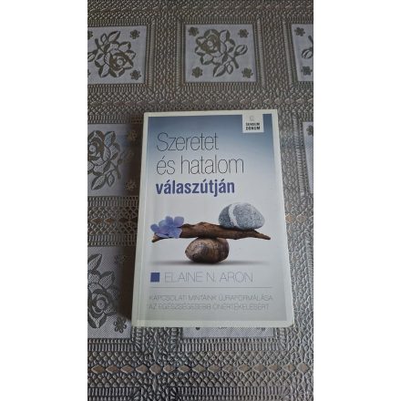 Elaine N. Aron Szeretet és hatalom válaszútján