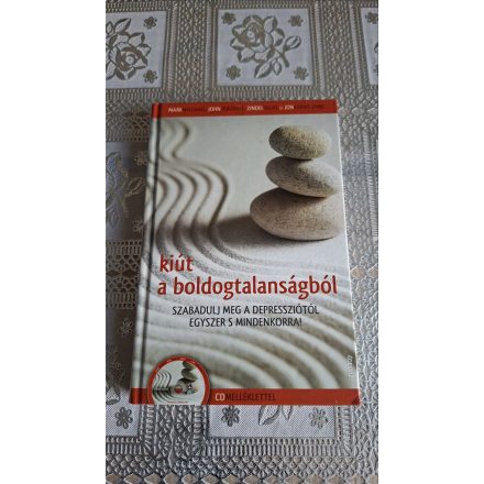 Jon Kabat-Zinn Zindel Segal John Teasdale Mark Williams Kiút a boldogtalanságból - CD-melléklettel - Szabadulj meg a depressziótól egyszer s mindenkorra!
