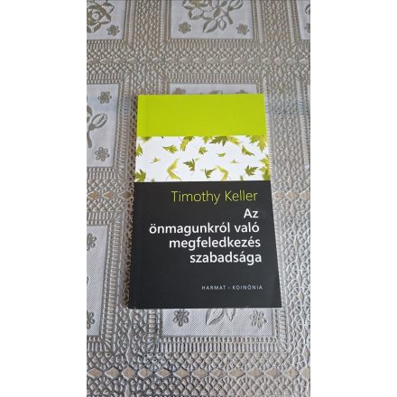 Timothy Keller Az önmagunkról való megfeledkezés szabadsága