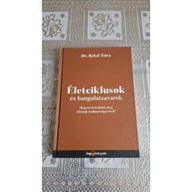   Dr. Belső Nóra Életciklusok és hangulatzavarok - Hogyan küzdjünk meg életünk hullámvölgyeivel?
