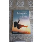 Dr. Tsabary, Shefali Irányítás nélkül - Miért nem használ a fegyelmezés, mi a valódi megoldás?